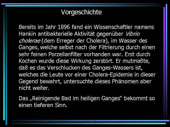 Vorgeschichte Bereits im Jahr 1896 fand ein Wissenschaftler namens Hankin antibakterielle Aktivität gegenüber Vibrio