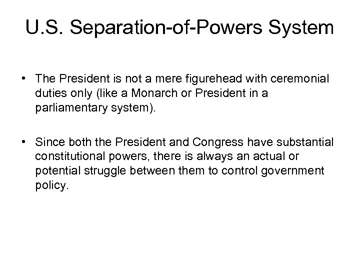 U. S. Separation-of-Powers System • The President is not a mere figurehead with ceremonial
