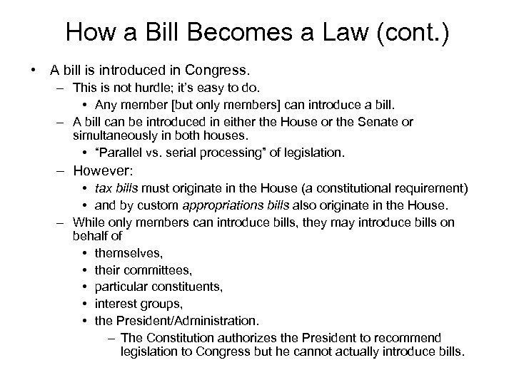How a Bill Becomes a Law (cont. ) • A bill is introduced in