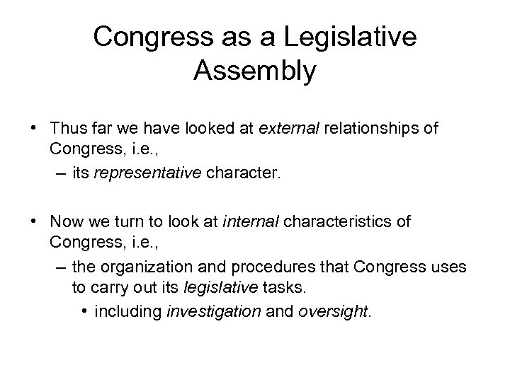 Congress as a Legislative Assembly • Thus far we have looked at external relationships