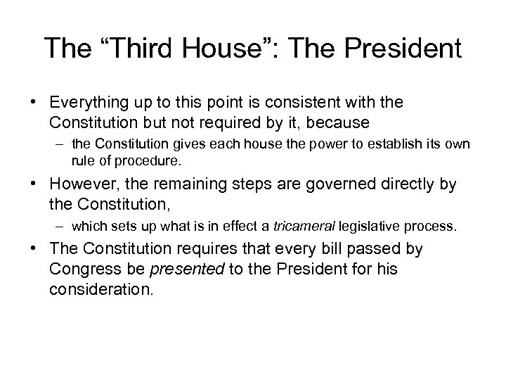 The “Third House”: The President • Everything up to this point is consistent with