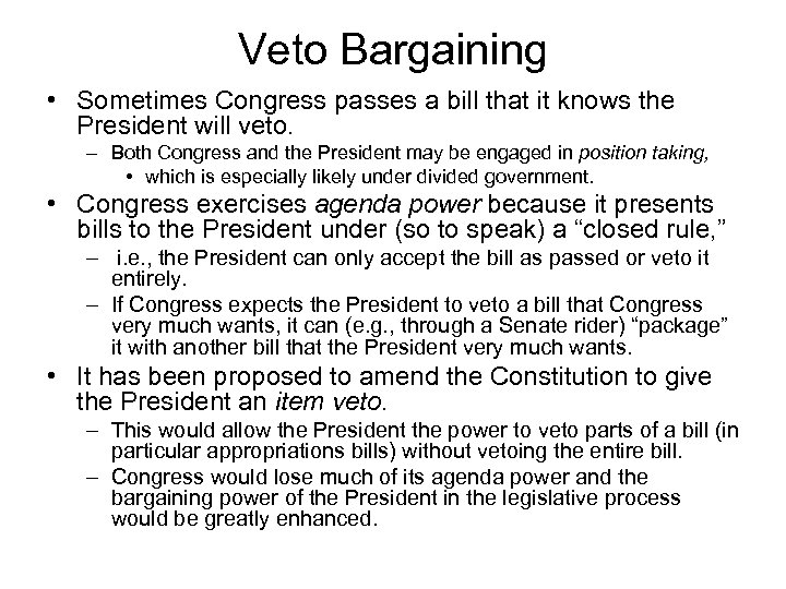 Veto Bargaining • Sometimes Congress passes a bill that it knows the President will
