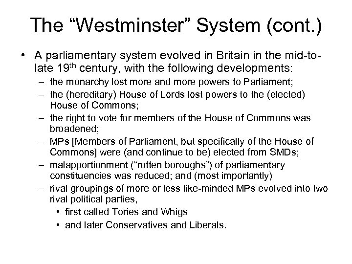 The “Westminster” System (cont. ) • A parliamentary system evolved in Britain in the