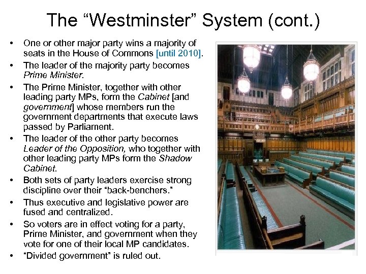 The “Westminster” System (cont. ) • • One or other major party wins a