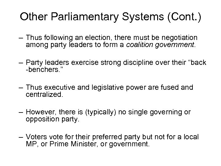 Other Parliamentary Systems (Cont. ) – Thus following an election, there must be negotiation