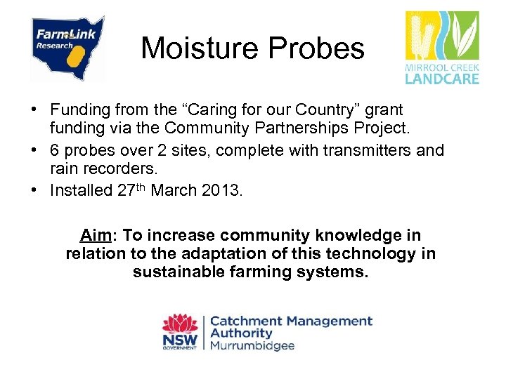 Moisture Probes • Funding from the “Caring for our Country” grant funding via the