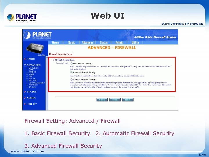 Web UI Firewall Setting: Advanced / Firewall 1. Basic Firewall Security 2. Automatic Firewall