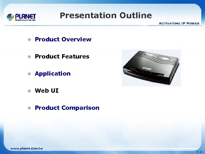 Presentation Outline u Product Overview u Product Features u Application u Web UI u