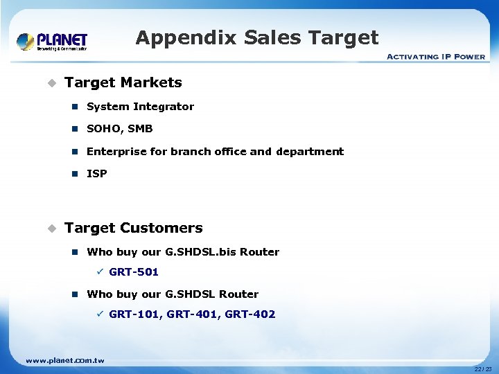 Appendix Sales Target u Target Markets n System Integrator n SOHO, SMB n Enterprise