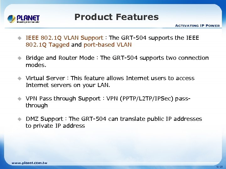 Product Features u IEEE 802. 1 Q VLAN Support：The GRT-504 supports the IEEE 802.