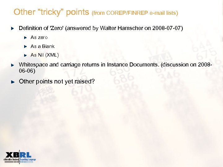 Other “tricky” points (from COREP/FINREP e-mail lists) Definition of 'Zero' (answered by Walter Hamscher