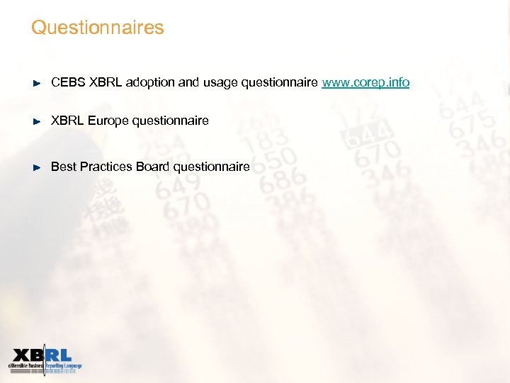 Questionnaires CEBS XBRL adoption and usage questionnaire www. corep. info XBRL Europe questionnaire Best