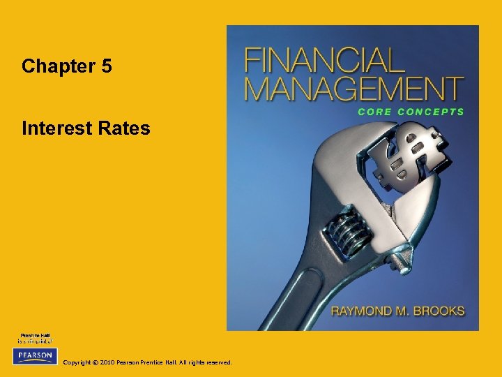 Chapter 5 Interest Rates Copyright © 2010 Pearson Prentice Hall. All rights reserved. 