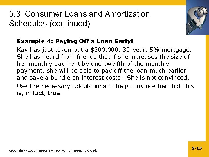 5. 3 Consumer Loans and Amortization Schedules (continued) Example 4: Paying Off a Loan