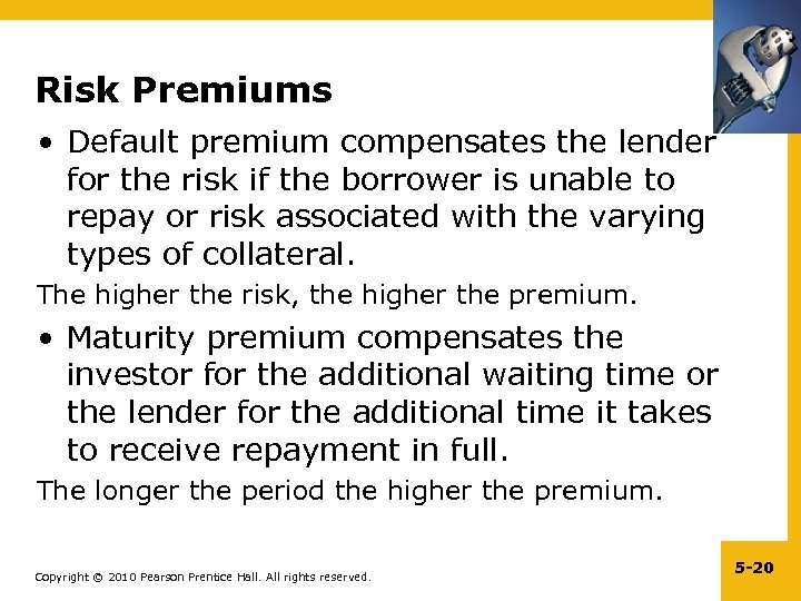 Risk Premiums • Default premium compensates the lender for the risk if the borrower