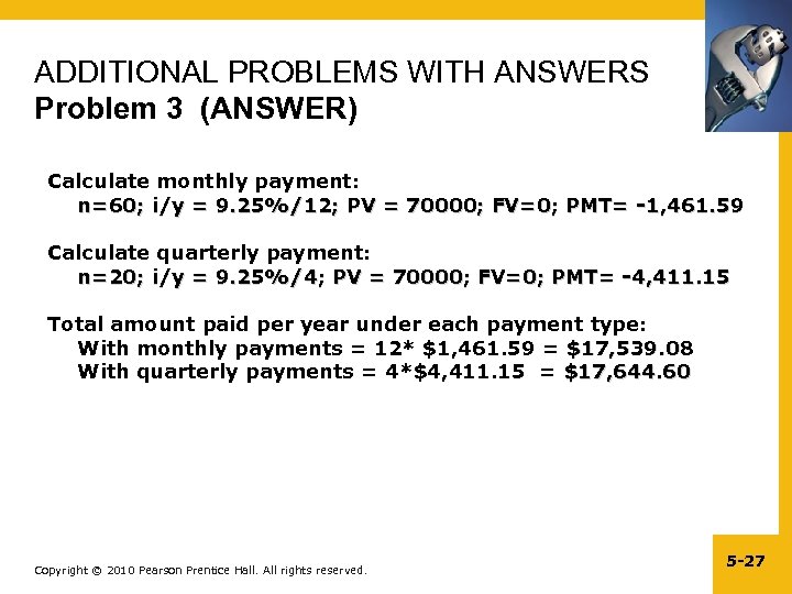 ADDITIONAL PROBLEMS WITH ANSWERS Problem 3 (ANSWER) Calculate monthly payment: n=60; i/y = 9.