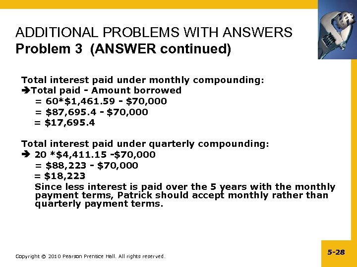 ADDITIONAL PROBLEMS WITH ANSWERS Problem 3 (ANSWER continued) Total interest paid under monthly compounding: