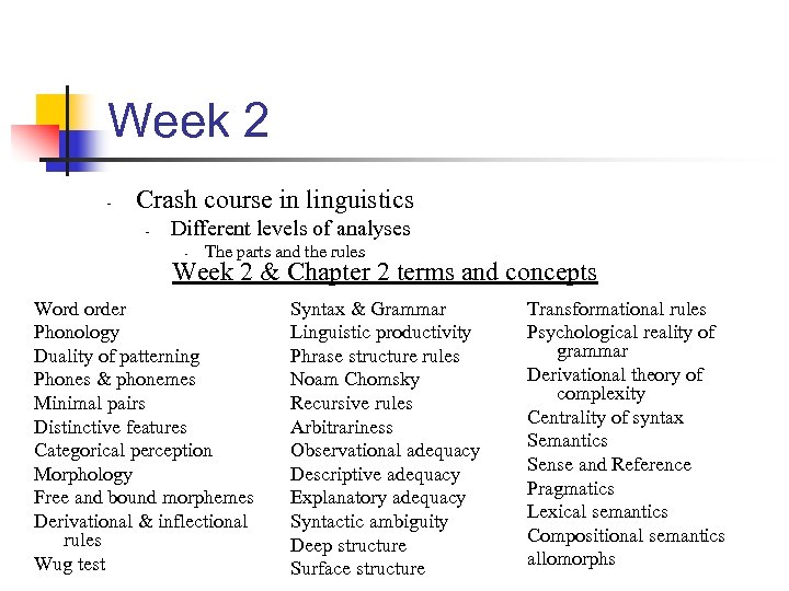 Week 2 - Crash course in linguistics - Different levels of analyses - The