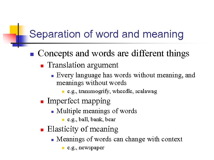 Separation of word and meaning n Concepts and words are different things n Translation