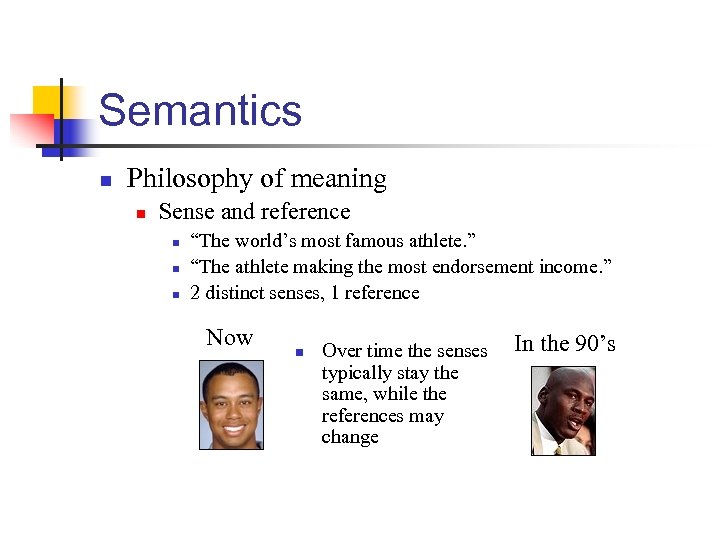 Semantics n Philosophy of meaning n Sense and reference n n n “The world’s