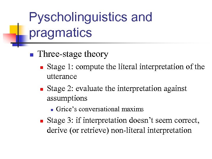 Pyscholinguistics and pragmatics n Three-stage theory n n Stage 1: compute the literal interpretation