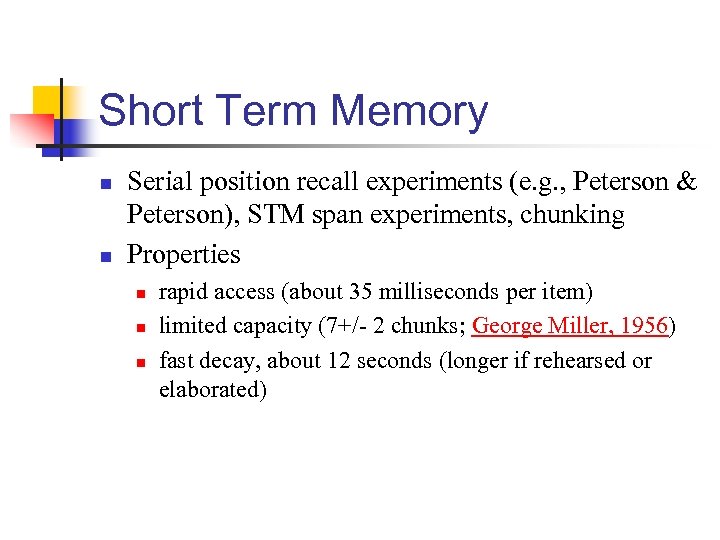 Short Term Memory n n Serial position recall experiments (e. g. , Peterson &