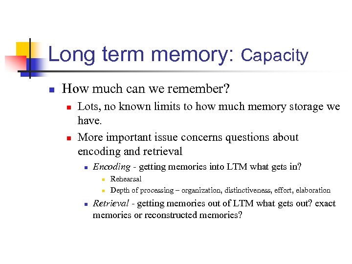 Long term memory: Capacity n How much can we remember? n n Lots, no
