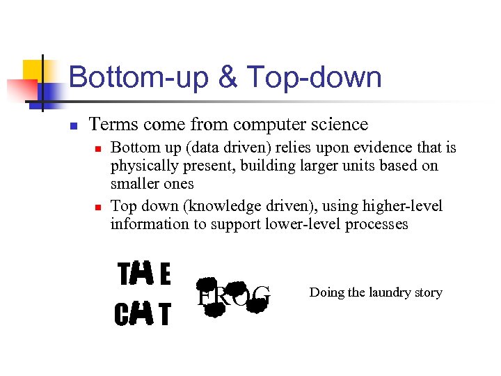 Bottom-up & Top-down n Terms come from computer science n n Bottom up (data