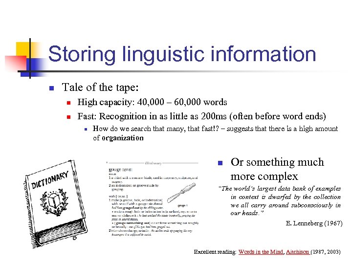 Storing linguistic information n Tale of the tape: n n High capacity: 40, 000