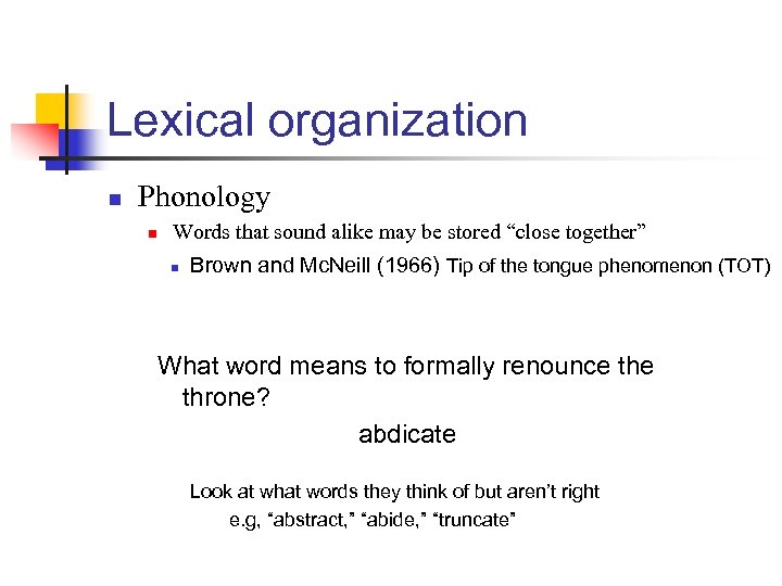 Lexical organization n Phonology n Words that sound alike may be stored “close together”