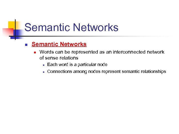 Semantic Networks n Words can be represented as an interconnected network of sense relations