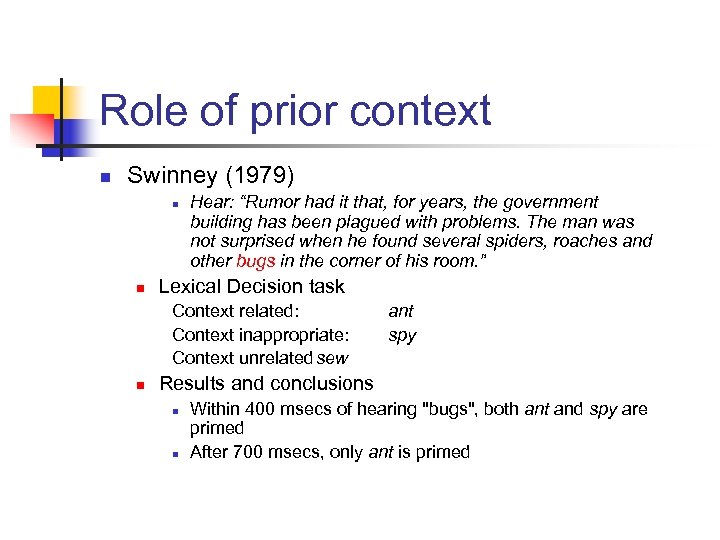 Role of prior context n Swinney (1979) n n Hear: “Rumor had it that,