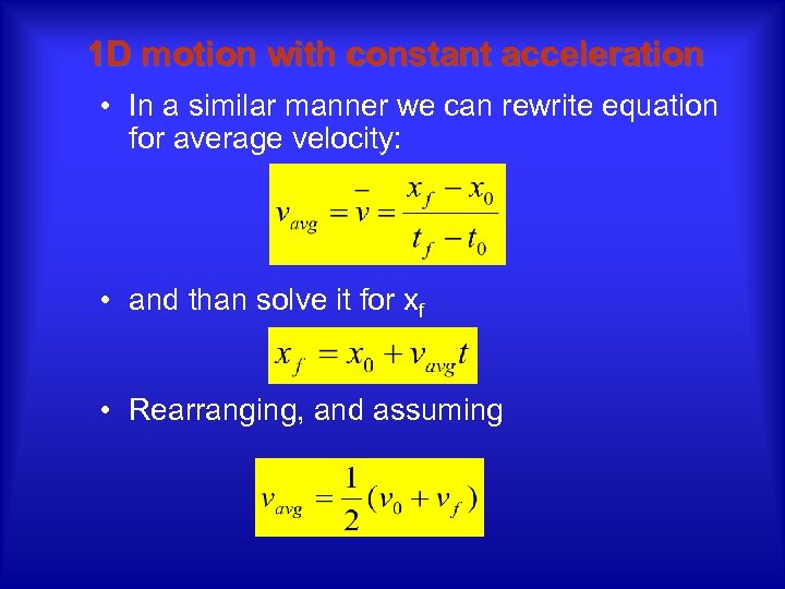 1 D motion with constant acceleration • In a similar manner we can rewrite