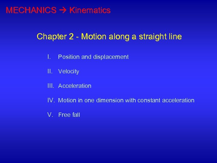 MECHANICS Kinematics Chapter 2 - Motion along a straight line I. Position and displacement
