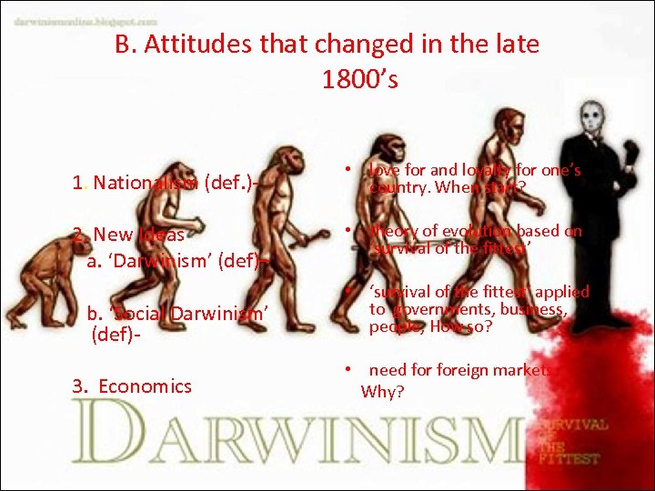 B. Attitudes that changed in the late 1800’s 1. Nationalism (def. )- • love