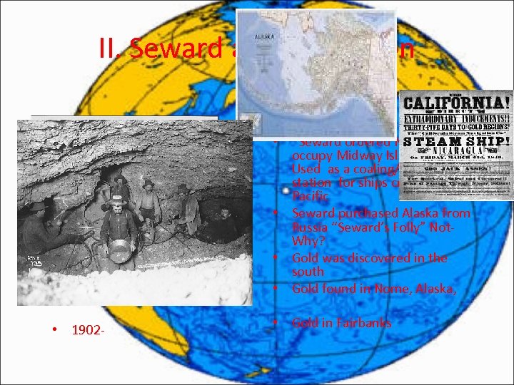 II. Seward and Expansion • 1867 - • 1899 - Seward ordered Navy to