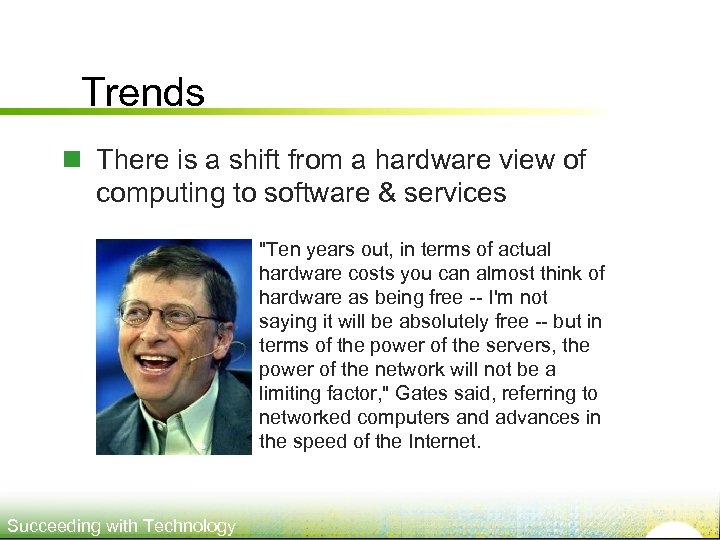 Trends n There is a shift from a hardware view of computing to software