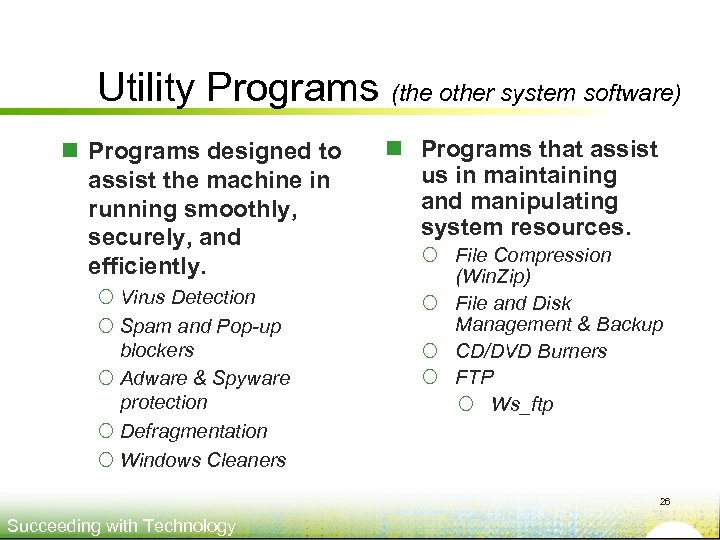 Utility Programs (the other system software) n Programs designed to assist the machine in