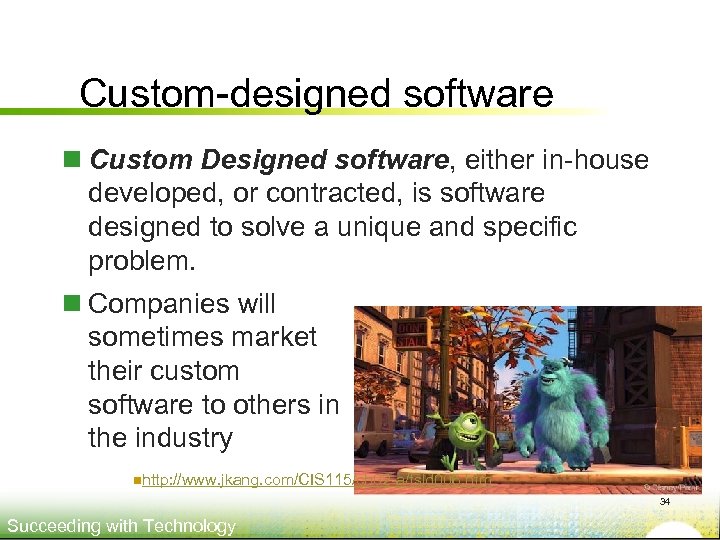 Custom-designed software n Custom Designed software, either in-house developed, or contracted, is software designed