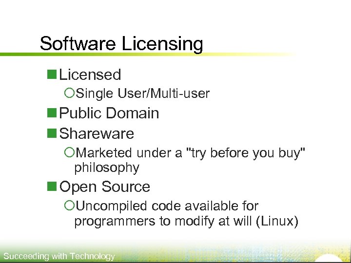 Software Licensing n Licensed ¡Single User/Multi-user n Public Domain n Shareware ¡Marketed under a