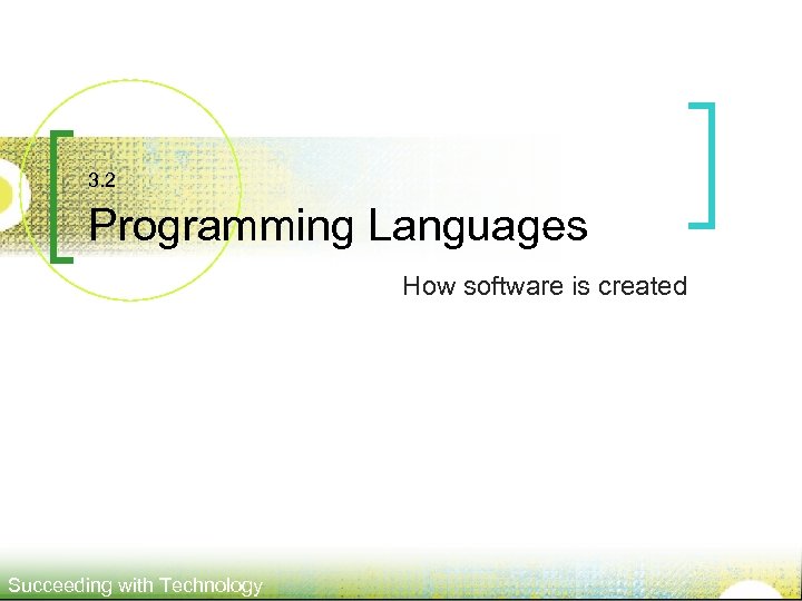 3. 2 Programming Languages How software is created Succeeding with Technology 