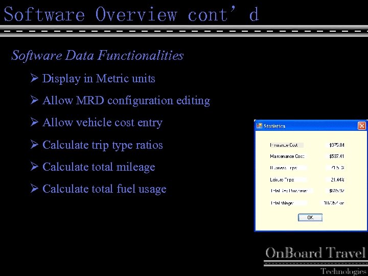 Software Overview cont’d Software Data Functionalities Ø Display in Metric units Ø Allow MRD