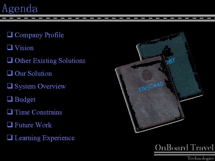 Agenda q Company Profile q Vision q Other Existing Solutions q Our Solution q