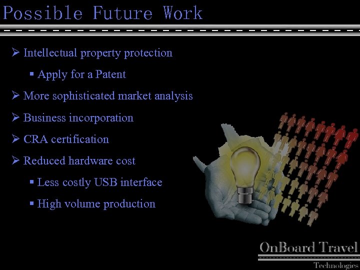 Possible Future Work Ø Intellectual property protection § Apply for a Patent Ø More