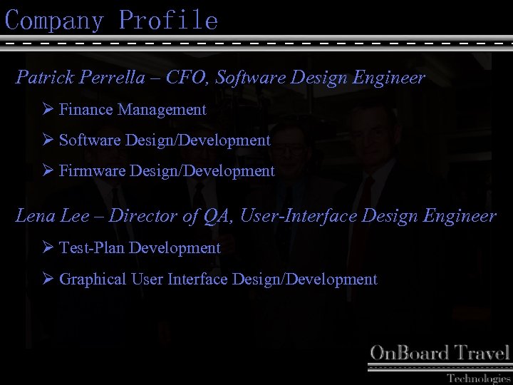 Company Profile Patrick Perrella – CFO, Software Design Engineer Ø Finance Management Ø Software