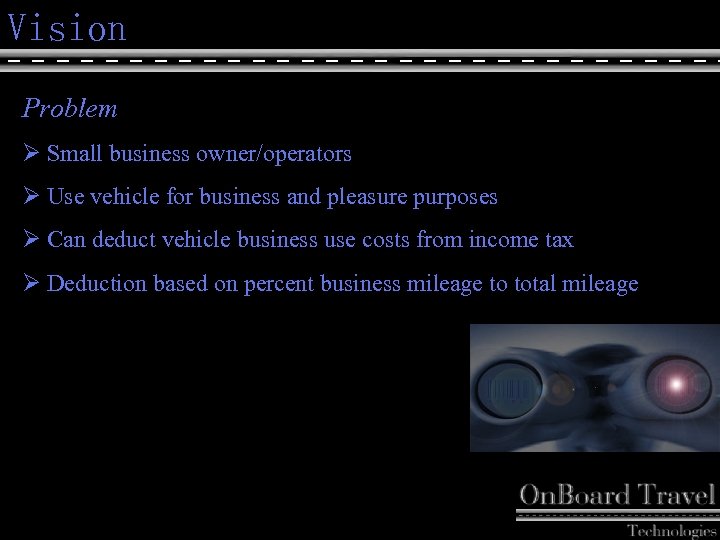 Vision Problem Ø Small business owner/operators Ø Use vehicle for business and pleasure purposes