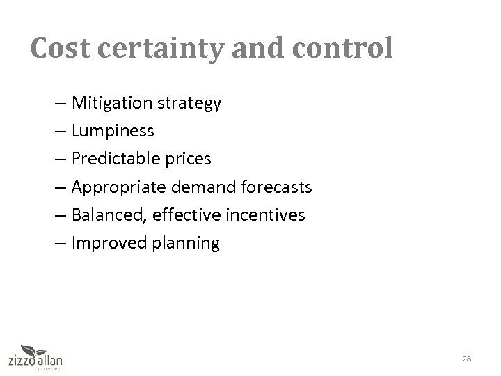 Cost certainty and control – Mitigation strategy – Lumpiness – Predictable prices – Appropriate