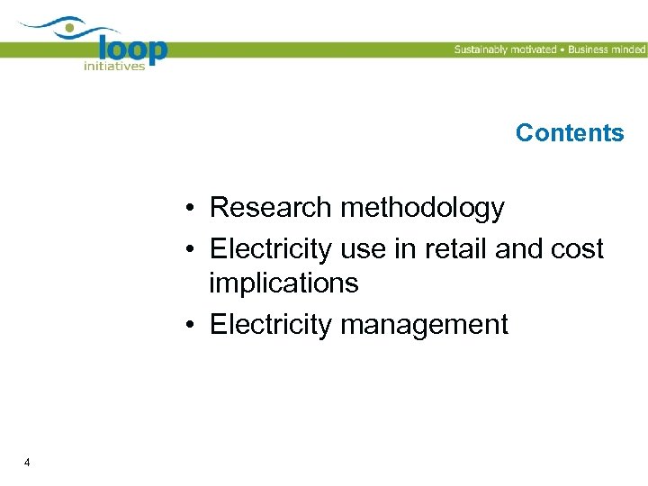 Contents • Research methodology • Electricity use in retail and cost implications • Electricity