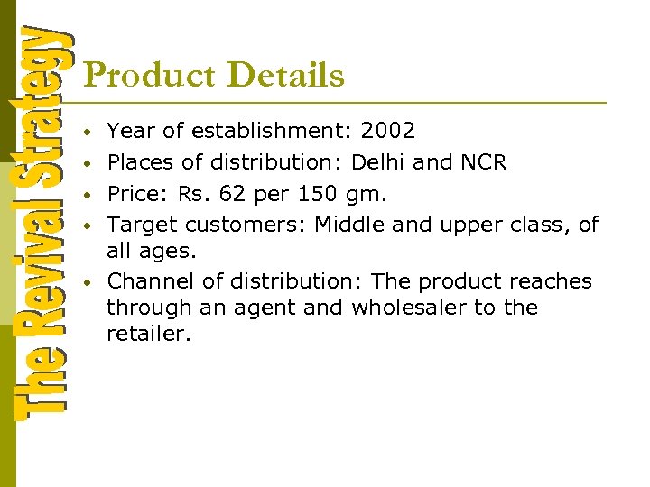 Product Details • • • Year of establishment: 2002 Places of distribution: Delhi and