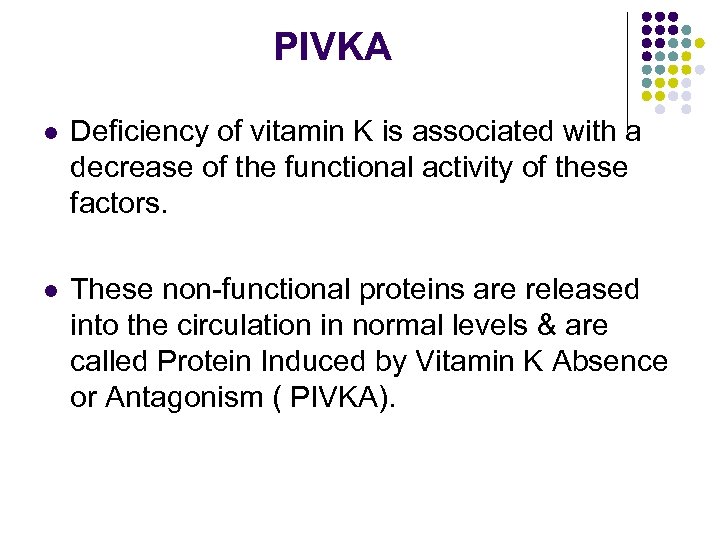 PIVKA l Deficiency of vitamin K is associated with a decrease of the functional